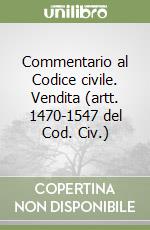 Commentario al Codice civile. Vendita (artt. 1470-1547 del Cod. Civ.) libro