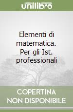 Elementi di matematica. Per gli Ist. professionali