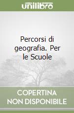 Percorsi di geografia. Per le Scuole libro