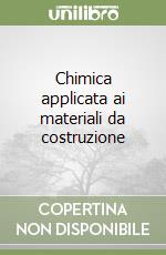 Chimica applicata ai materiali da costruzione libro