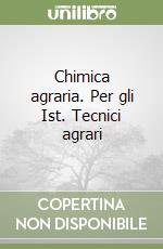 Chimica agraria. Per gli Ist. Tecnici agrari