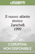 Il nuovo atlante storico Zanichelli 1999 libro