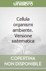 Cellula organismi ambiente. Versione sistematica libro