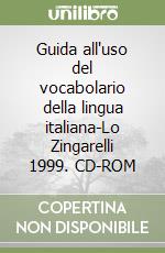 Guida all'uso del vocabolario della lingua italiana-Lo Zingarelli 1999. CD-ROM libro