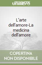 L'arte dell'amore-La medicina dell'amore libro