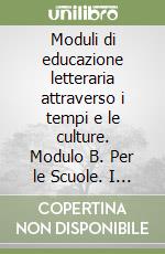 Moduli di educazione letteraria attraverso i tempi e le culture. Modulo B. Per le Scuole. I generi letterari libro