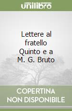 Lettere al fratello Quinto e a M. G. Bruto libro