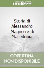 Storia di Alessandro Magno re di Macedonia (1) libro