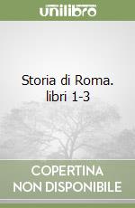 Storia di Roma. libri 1-3 libro