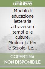 Moduli di educazione letteraria attraverso i tempi e le culture. Modulo E. Per le Scuole. Le tematiche libro