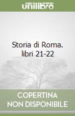 Storia di Roma. libri 21-22 libro