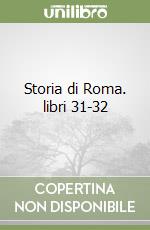 Storia di Roma. libri 31-32 libro