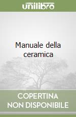 Manuale della ceramica libro