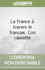 La France à travers le francais. Con cassette