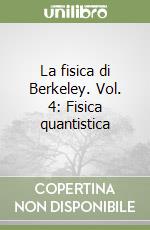 La fisica di Berkeley. Vol. 4: Fisica quantistica libro