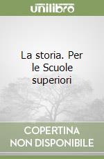 La storia. Per le Scuole superiori libro