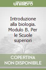 Introduzione alla biologia. Modulo B. Per le Scuole superiori libro