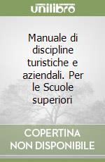 Manuale di discipline turistiche e aziendali. Per le Scuole superiori libro