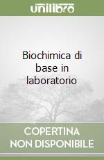 Biochimica di base in laboratorio libro