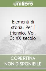 Elementi di storia. Per il triennio. Vol. 3: XX secolo libro