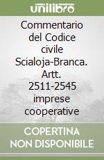 Commentario del Codice civile Scialoja-Branca. Artt. 2511-2545 imprese cooperative libro