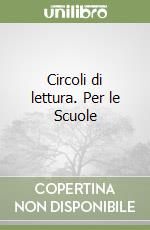 Circoli di lettura. Per le Scuole libro