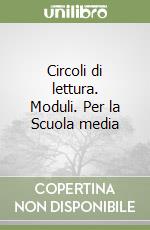 Circoli di lettura. Moduli. Per la Scuola media libro