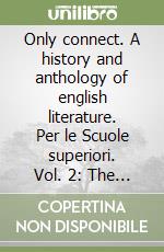 Only connect. A history and anthology of english literature. Per le Scuole superiori. Vol. 2: The nineteenth century libro