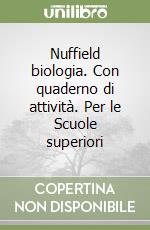 Nuffield biologia. Con quaderno di attività. Per le Scuole superiori libro