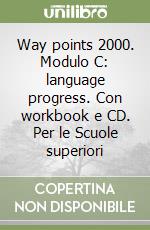 Way points 2000. Modulo C: language progress. Con workbook e CD. Per le Scuole superiori libro