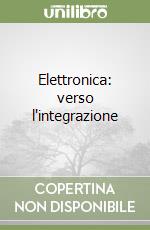 Elettronica: verso l'integrazione