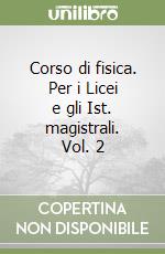 Corso di fisica. Per i Licei e gli Ist. magistrali. Vol. 2 libro