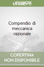 Compendio di meccanica razionale (1) libro