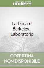 La fisica di Berkeley. Laboratorio (1)