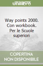 Way points 2000. Con workbook. Per le Scuole superiori (2) libro