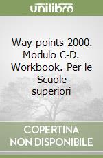 Way points 2000. Modulo C-D. Workbook. Per le Scuole superiori (2) libro