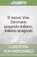 Il nuovo Vox. Dizionario spagnolo-italiano, italiano-spagnolo libro