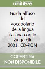 Guida all'uso del vocabolario della lingua italiana con lo Zingarelli 2001. CD-ROM libro