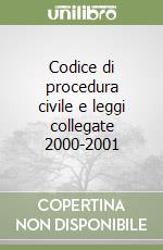 Codice di procedura civile e leggi collegate 2000-2001 libro