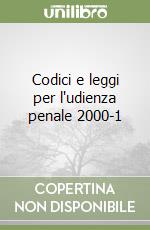 Codici e leggi per l'udienza penale 2000-1 libro