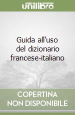 Guida all'uso del dizionario francese-italiano