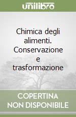 Chimica degli alimenti. Conservazione e trasformazione