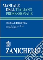 Manuale dell'italiano professionale. Teoria e didattica libro