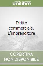 Diritto commerciale. L'imprenditore libro