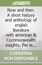 Now and then. A short history and anthology of english literature with american & Commonwealth insights. Per le Scuole superiori. Audiocassetta libro