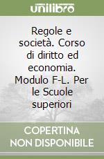 Regole e società. Corso di diritto ed economia. Modulo F-L. Per le Scuole superiori libro