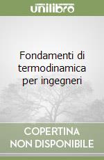 Fondamenti di termodinamica per ingegneri libro