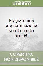 Programmi & programmazione: scuola media anni 80