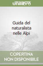 Guida del naturalista nelle Alpi libro