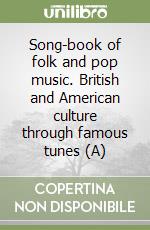 Song-book of folk and pop music. British and American culture through famous tunes (A)